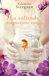 La solitude des poissons rouges - Valentine Stergann