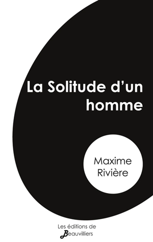 La Solitude d'un homme - Maxime Rivière