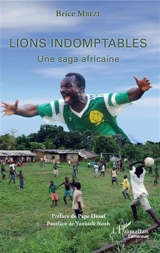 Lions indomptables : une saga africaine - Brice Mbeze