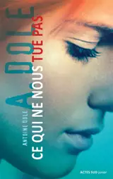 Ce qui ne nous tue pas - Antoine Dole