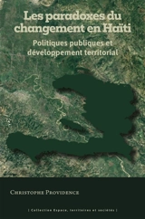 Les paradoxes du changement en Haïti : politiques publiques et développement territorial - Christophe Providence