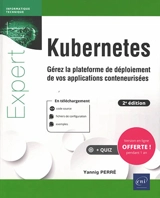 Kubernetes : gérez la plateforme de déploiement de vos applications conteneurisées - Yannig Perré