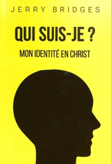 Qui suis-je ? : mon identité en Christ - Jerry Bridges