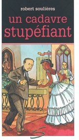 Un cadavre stupéfiant - Robert Soulières