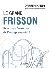 Le grand frisson : rejoignez l'aventure de l'entrepreneuriat ! - Darren Hardy