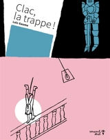 Clac, la trappe ! - Loïc Gaume