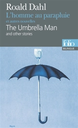 L'homme au parapluie : et autres nouvelles. The umbrella man : an other stories - Roald Dahl