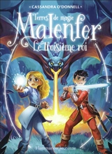 Malenfer : terres de magie. Vol. 8. Le troisième roi - Cassandra O'Donnell