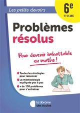 Problèmes résolus 6e, 11-12 ans : pour devenir imbattable en maths ! - Chantal Kritter