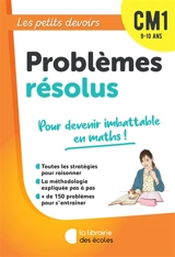 Problèmes résolus CM1, 9-10 ans : pour devenir imbattable en maths ! - Sylvia Caira