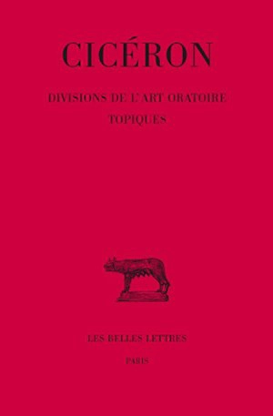 Divisions de l'art oratoire. Topiques - Cicéron