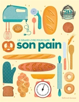 Le grand livre pour faire son pain : 20 recettes délicieuses - Lizzie Munsey