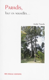 Paradis, tout en nouvelles... - André Paradis