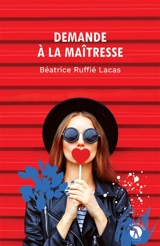 Demande à la maîtresse - Béatrice Ruffié Lacas