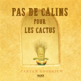 Pas de câlins pour les cactus - Carter Goodrich