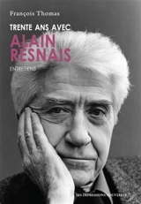 Trente ans avec Alain Resnais : entretiens - Alain Resnais