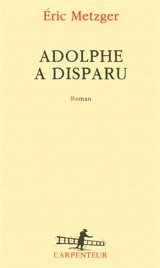 Adolphe a disparu - Eric Metzger