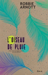 L'oiseau de pluie - Robbie Arnott