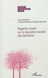 Regards croisés sur la régulation sociale des désordres