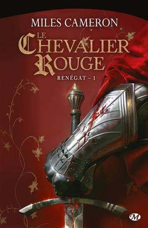 Renégat. Vol. 1. Le chevalier rouge - Miles Cameron