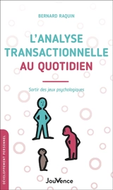 L'analyse transactionnelle au quotidien : sortir des jeux psychologiques - Bernard Raquin