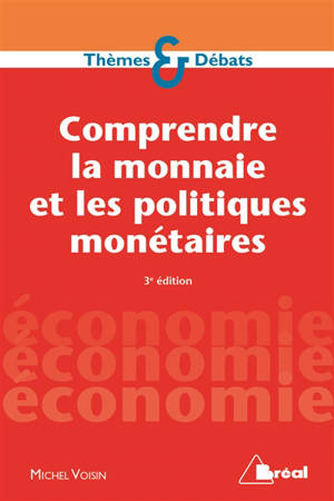 Comprendre la monnaie et les politiques monétaires - Michel Voisin