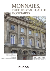Monnaies, culture et actualité monétaires : IEP, concours administratifs - Adrien Lehman