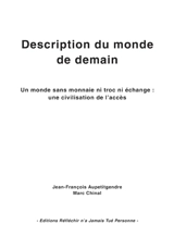 Description du monde de demain : un monde sans monnaie ni troc ni échange : une civilisation de l'accès - Jean-François Aupetitgendre