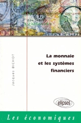 La monnaie et les systèmes financiers - Jacques Bichot