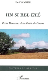 Un si bel été : petits mémoires de la Drôle de Guerre - Paul Vannier
