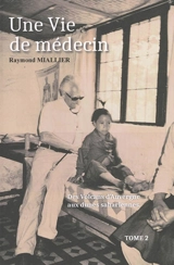 Une vie de médecin : des volcans d'Auvergne aux dunes sahariennes - Raymond Miallier