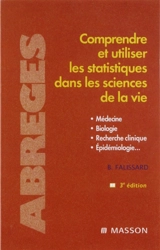 Comprendre et utiliser les statistiques dans les sciences de la vie : médecine, biologie, recherche clinique, épidémiologie... - Bruno Falissard