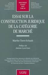 Essai sur la construction juridique de la catégorie de marché - Marta Torre-Schaub