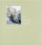 Les bords réels - Adrien Selbert