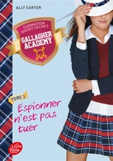 Gallagher academy. Vol. 3. Espionner n'est pas tuer - Ally Carter