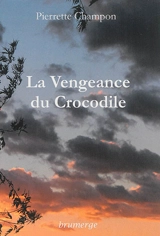 La vengeance du crocodile - Pierrette Champon