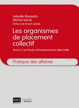 Les organismes de placement collectif. Vol. 2. Les fonds d'investissement alternatifs - Isabelle Riassetto