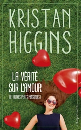 La vérité sur l'amour (et autres petits mensonges) - Kristan Higgins