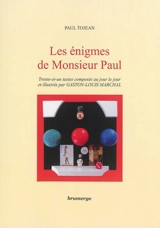 Les énigmes de Monsieur Paul : trente-et-un textes composés au jour le jour - Paul Tojean