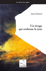 Un rivage qui embrase le jour - Irène Duboeuf