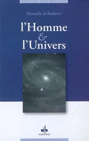 L'homme et l'Univers - Mostafâ al- Badawî