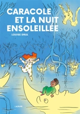 Caracole et la nuit ensoleillée - Louise Drul