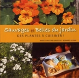 Sauvages et belles du jardin : des plantes à cuisiner ! - Marie-Christine Lemayeur