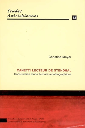 Canetti lecteur de Stendhal : construction d'une lecture autobiographique - Christine Meyer