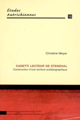 Canetti lecteur de Stendhal : construction d'une lecture autobiographique - Christine Meyer