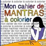 Mon cahier de Mantras à colorier - Pascale Leconte