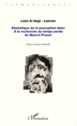 Sémiotique de la perception dans A la recherche du temps perdu de Marcel Proust - Laïla el- Hajji-Lahrimi