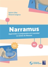Narramus, MS-GS : apprendre à comprendre et à raconter La sieste de Moussa - Sylvie Cèbe