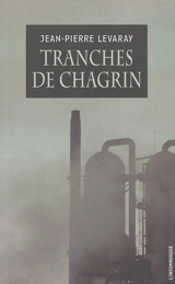 Tranches de chagrin - Jean-Pierre Levaray