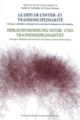Le défi de l'inter- et transdisciplinarité : concepts, méthodes et pratiques innovantes dans l'enseignement et la recherche. Herausforderung Inter- und Transdisziplinarität : Konzepte, Methoden und innovative Umsetzung in Lehre und Forschung